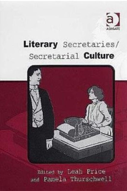 Book cover of: Literary Secretaries/Secretarial Culture