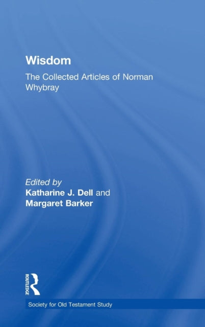 Book cover of: Wisdom: The Collected Articles of Norman Whybray. By: Katharine J. Dell