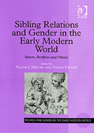 Sibling Relations and Gender in the Early Modern World