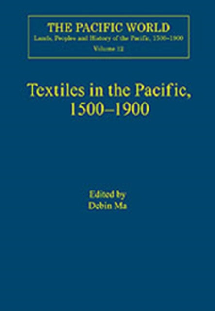 Book cover of: Textiles in the Pacific, 1500–1900. By: Debin Ma