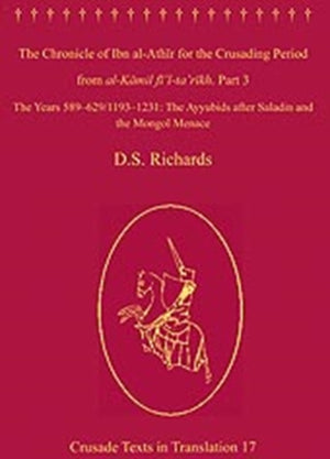 The Chronicle of Ibn al-Athir for the Crusading Period from al-Kamil fi'l-Ta'rikh. Part 3