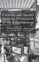 Book cover of: Curiosity and Wonder from the Renaissance to the Enlightenment