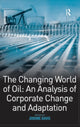 Book cover of: Changing World of Oil: An Analysis of Corporate Change and Adaptation. By: Jerome D. Davis