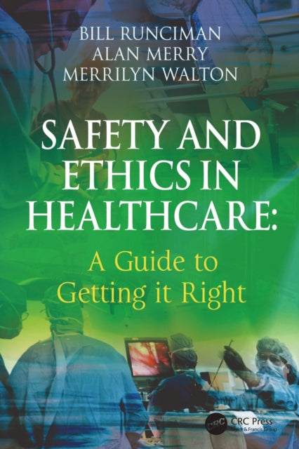 Book cover of: Safety and Ethics in Healthcare: A Guide to Getting it Right. By: Bill Runciman