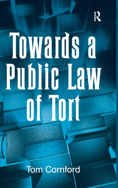 Book cover of: Towards a Public Law of Tort. By: Tom Cornford