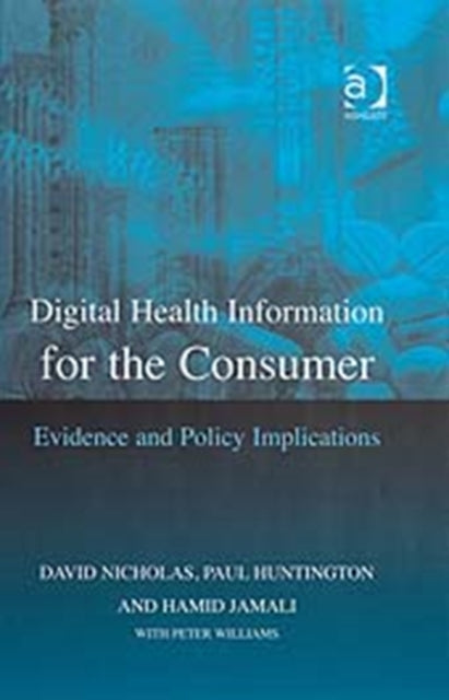 Book cover of: Digital Health Information for the Consumer. By: David Nicholas