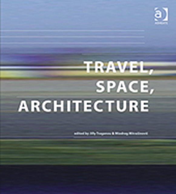 Book cover of: Travel, Space, Architecture. By: Jilly Traganou