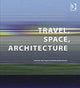 Book cover of: Travel, Space, Architecture. By: Jilly Traganou
