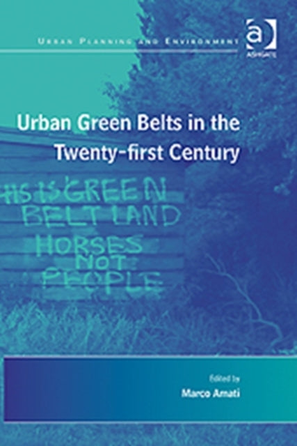Book cover of: Urban Green Belts in the Twenty-first Century. By: Marco Amati