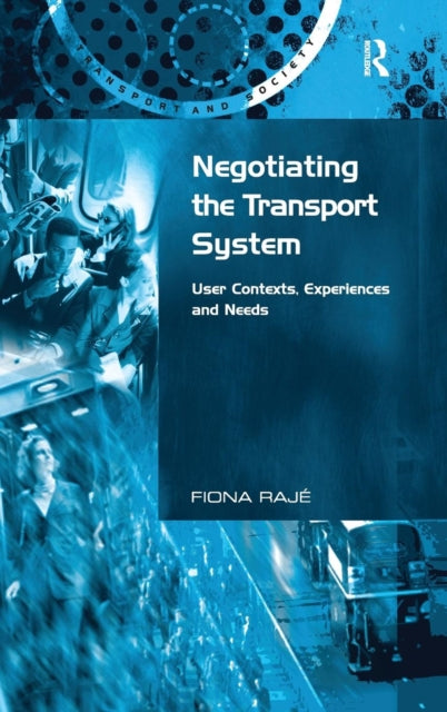 Book cover of: Negotiating the Transport System. By: Fiona Raje, Fiona Rajé