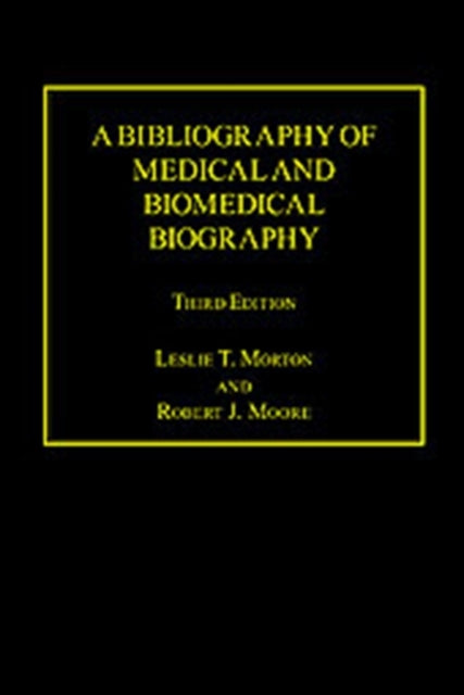 Book cover of: Bibliography of Medical and Biomedical Biography. By: Leslie T. Morton