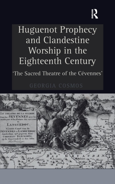 Huguenot Prophecy and Clandestine Worship in the Eighteenth Century