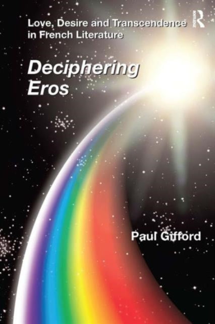 Book cover of: Love, Desire and Transcendence in French Literature. By: Paul Gifford