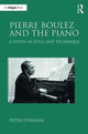 Book cover of: Pierre Boulez and the Piano. By: Peter O'Hagan