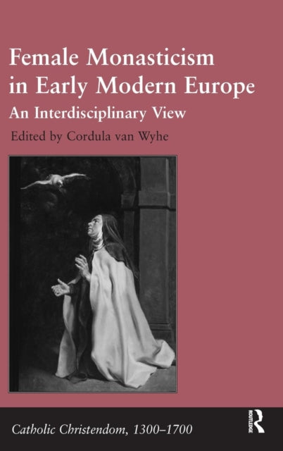 Book cover of: Female Monasticism in Early Modern Europe