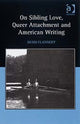 Book cover of: On Sibling Love, Queer Attachment and American Writing. By: Denis Flannery