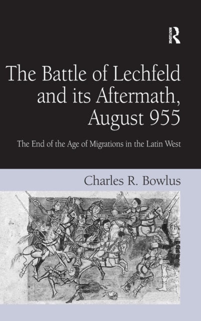 Book cover of: Battle of Lechfeld and its Aftermath, August 955