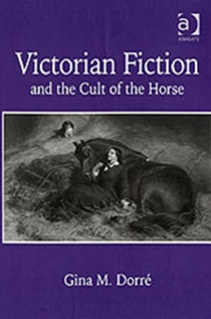 Victorian Fiction and the Cult of the Horse