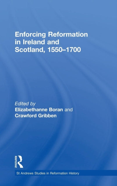 Book cover of: Enforcing Reformation in Ireland and Scotland, 1550–1700