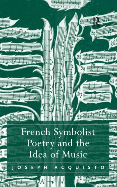 Book cover of: French Symbolist Poetry and the Idea of Music. By: Joseph Acquisto