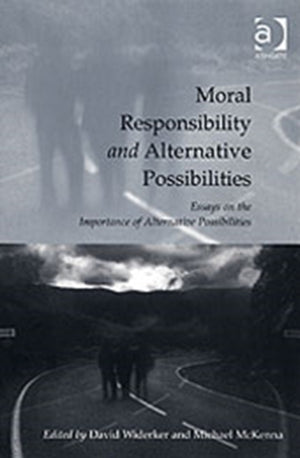 Moral Responsibility and Alternative Possibilities