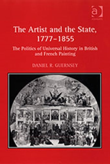Book cover of: Artist and the State, 1777–1855. By: Daniel R. Guernsey