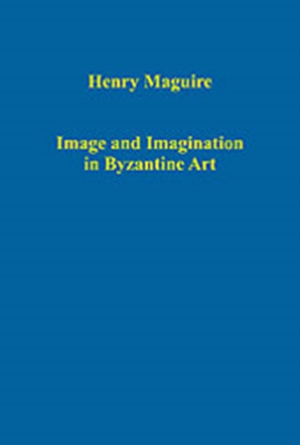 Book cover of: Image and Imagination in Byzantine Art. By: Henry Maguire