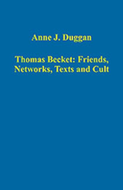 Thomas Becket: Friends, Networks, Texts and Cult