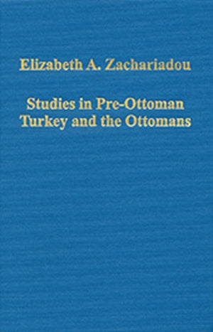 Studies in Pre-Ottoman Turkey and the Ottomans