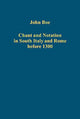 Book cover of: Chant and Notation in South Italy and Rome before 1300. By: John Boe