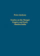 Book cover of: Studies on the Mongol Empire and Early Muslim India. By: Peter Jackson