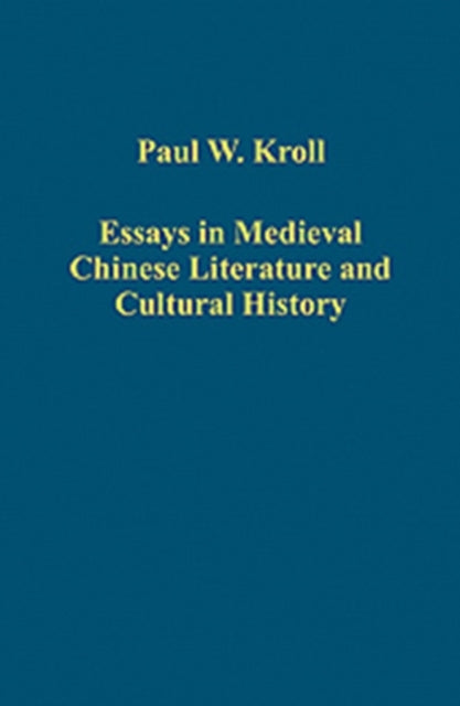 Book cover of: Essays in Medieval Chinese Literature and Cultural History. By: Paul W. Kroll