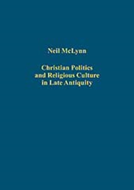 Christian Politics and Religious Culture in Late Antiquity