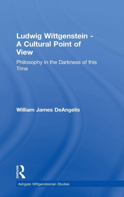 Book cover of: Ludwig Wittgenstein - A Cultural Point of View. By: William J. Deangelis, William James DeAngelis