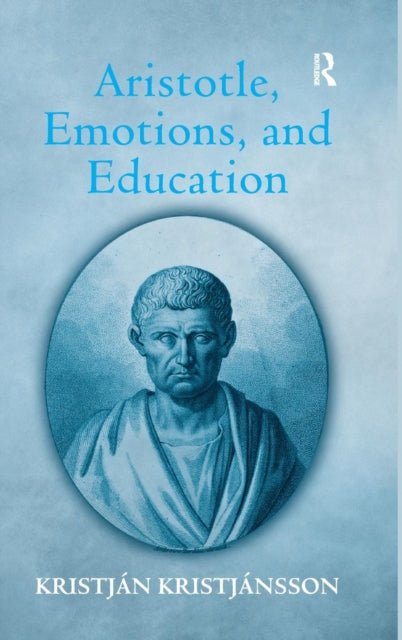 Book cover of: Aristotle, Emotions, and Education. By: Kristján Kristjánsson, Kristjan Kirstjansson