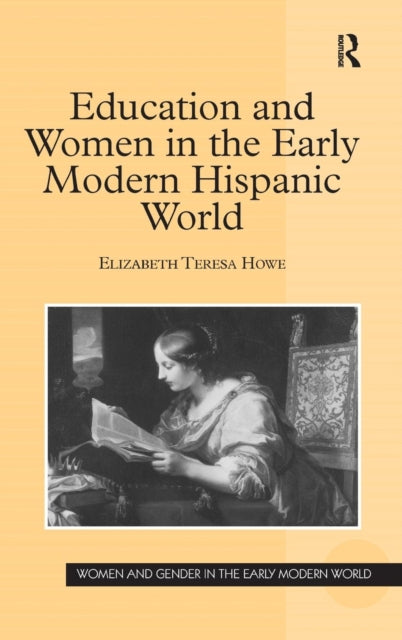 Book cover of: Education and Women in the Early Modern Hispanic World. By: Elizabeth Teresa Howe