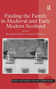 Book cover of: Finding the Family in Medieval and Early Modern Scotland