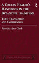 Book cover of: Cretan Healer's Handbook in the Byzantine Tradition. By: Patricia Ann Clark