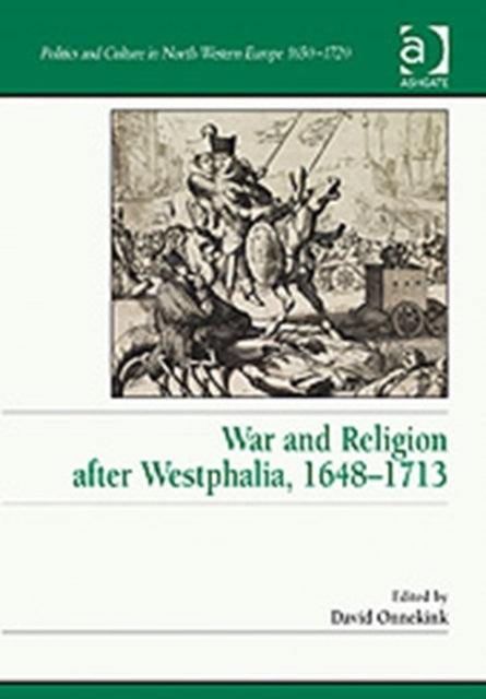 Book cover of: War and Religion after Westphalia, 1648–1713. By: David Onnekink