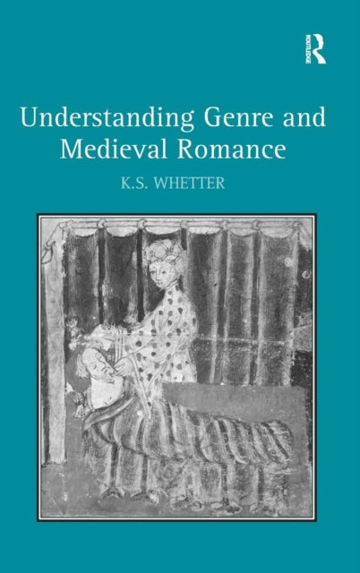 Book cover of: Understanding Genre and Medieval Romance. By: K. S. Whetter