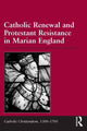 Book cover of: Catholic Renewal and Protestant Resistance in Marian England. By: Elizabeth Evenden