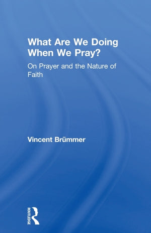 What Are We Doing When We Pray?