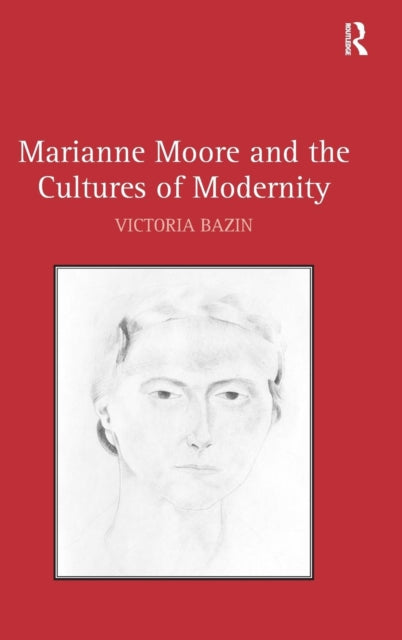 Book cover of: Marianne Moore and the Cultures of Modernity. By: Victoria Bazin