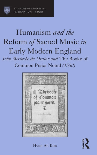 Book cover of: Humanism and the Reform of Sacred Music in Early Modern England. By: Hyun-Ah Kim