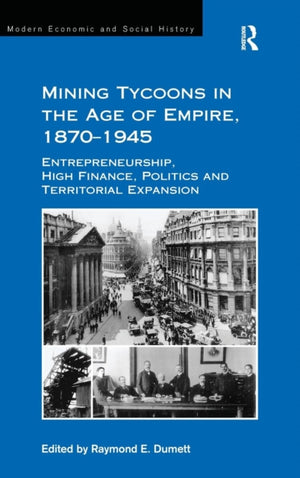 Mining Tycoons in the Age of Empire, 1870?1945
