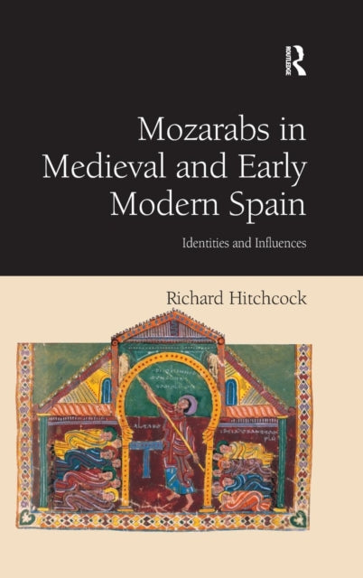 Book cover of: Mozarabs in Medieval and Early Modern Spain. By: Richard Hitchcock