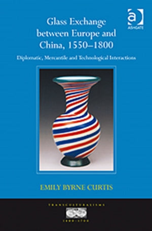 Glass Exchange between Europe and China, 1550–1800