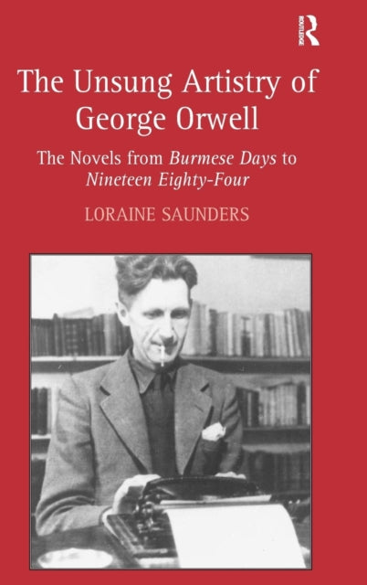 Book cover of: Unsung Artistry of George Orwell. By: Loraine Saunders
