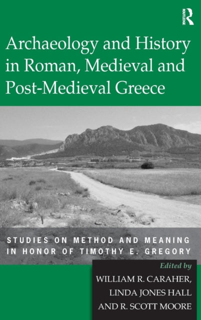 Book cover of: Archaeology and History in Roman, Medieval and Post-Medieval Greece