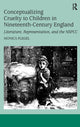 Book cover of: Conceptualizing Cruelty to Children in Nineteenth-Century England. By: Monica Flegel